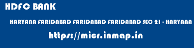 HDFC BANK  HARYANA FARIDABAD FARIDABAD FARIDABAD SEC 21 - HARYANA  micr code